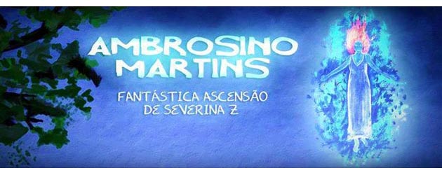 Ambrosino-Martins-A-Fantástica-Ascensão-de-Severina-Z